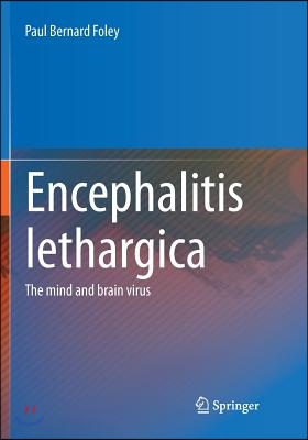 Encephalitis Lethargica: The Mind and Brain Virus