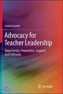 Advocacy for Teacher Leadership: Opportunity, Preparation, Support, and Pathways