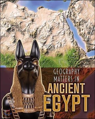 Geography Matters in Ancient Egypt