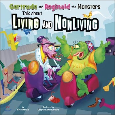 Gertrude and Reginald the Monsters Talk about Living and Nonliving