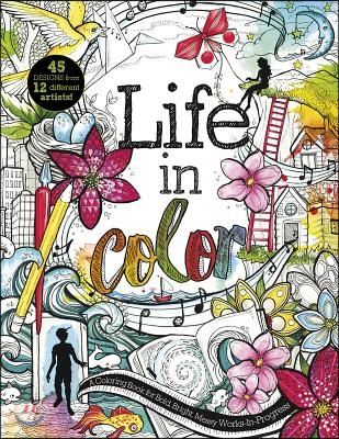 Life in Color: A Coloring Book for Bold, Bright, Messy Works-In-Progress