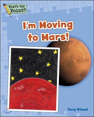 I&#39;m Moving to Mars!