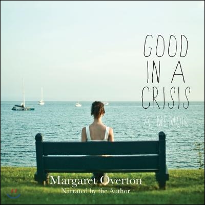 Good in a Crisis Lib/E: A Memoir