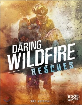 Daring Wildfire Rescues