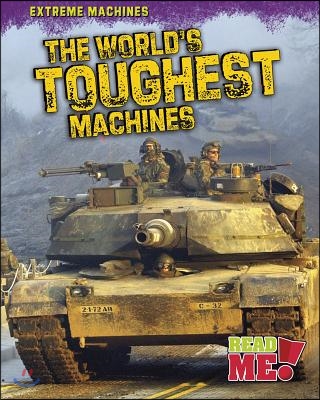 The World&#39;s Toughest Machines