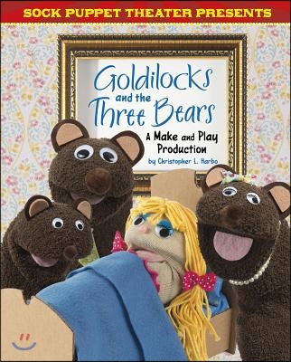 Sock Puppet Theater Presents Goldilocks and the Three Bears: A Make & Play Production