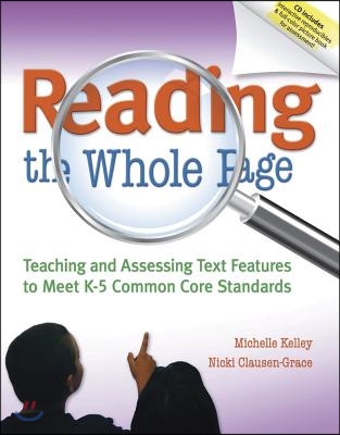 Reading the Whole Page: Teaching and Assessing Text Features to Meet K-5 Common Core Standards