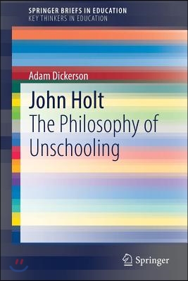 John Holt: The Philosophy of Unschooling