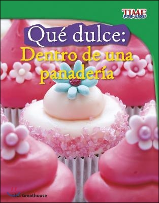 Que Dulce: Dentro de Una Panaderia