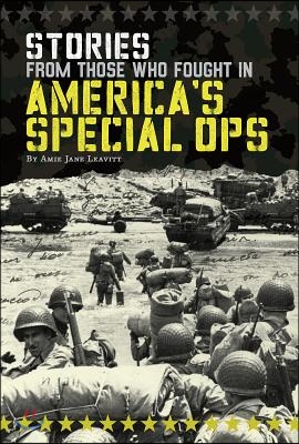 Stories from Those Who Fought in America&#39;s Special Ops