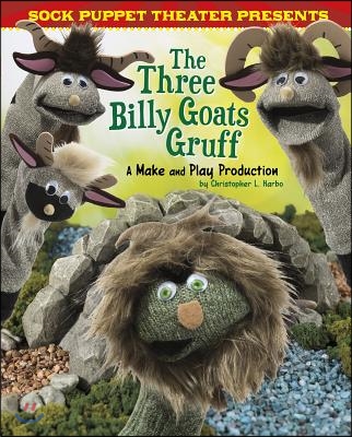 Sock Puppet Theater Presents the Three Billy Goats Gruff: A Make &amp; Play Production