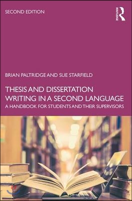 Thesis and Dissertation Writing in a Second Language: A Handbook for Students and their Supervisors