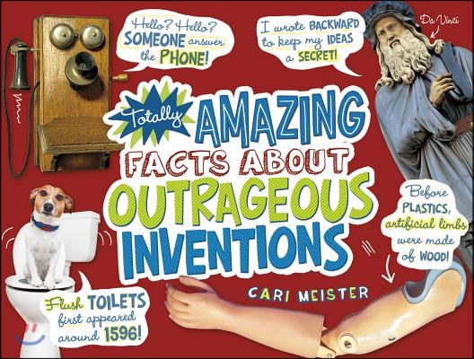 Totally Amazing Facts About Outrageous Inventions