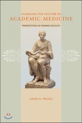 Changing the Culture of Academic Medicine: Perspectives of Women Faculty