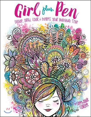 Girl Plus Pen: Doodle, Draw, Color, and Express Your Individual Style