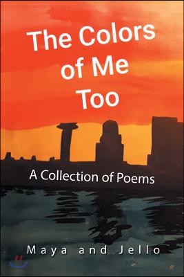 The Colors of Me Too: A Collection of Poems