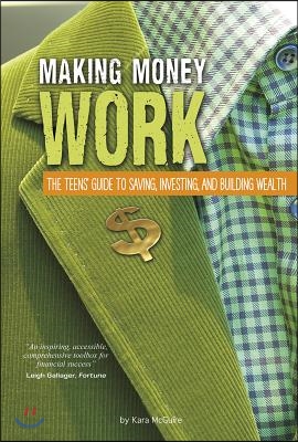 Making Money Work: The Teens' Guide to Saving, Investing, and Building Wealth