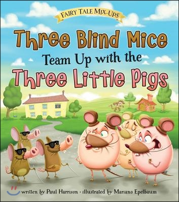 Three Blind Mice Team Up with the Three Little Pigs