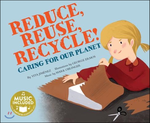 Reduce, Reuse, Recycle!: Caring for Our Planet