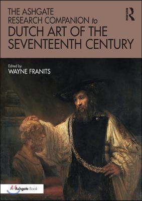 Ashgate Research Companion to Dutch Art of the Seventeenth Century