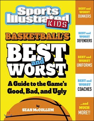 Basketball's Best and Worst: A Guide to the Game's Good, Bad, and Ugly