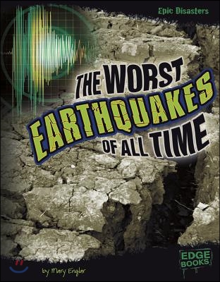 The Worst Earthquakes of All Time