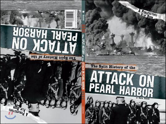 The Split History of the Attack on Pearl Harbor: A Perspectives Flip Book