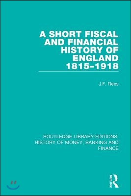 Short Fiscal and Financial History of England, 1815-1918