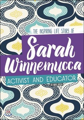 Sarah Winnemucca: The Inspiring Life Story of the Activist and Educator