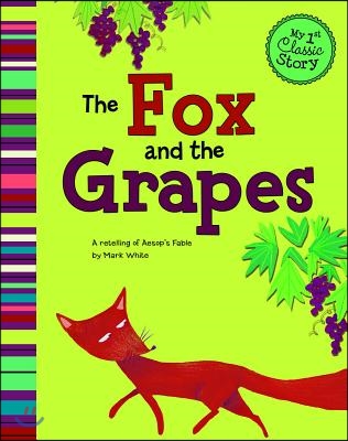 The Fox and the Grapes: A Retelling of Aesop's Fable