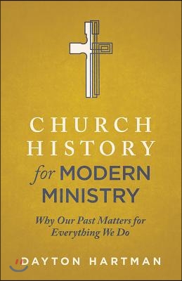 Church History for Modern Ministry