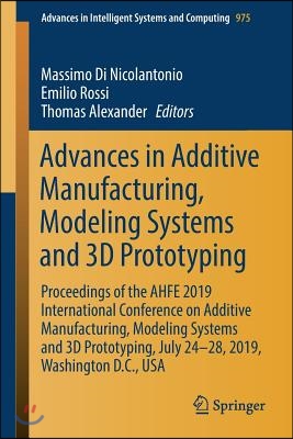 Advances in Additive Manufacturing, Modeling Systems and 3D Prototyping: Proceedings of the Ahfe 2019 International Conference on Additive Manufacturi