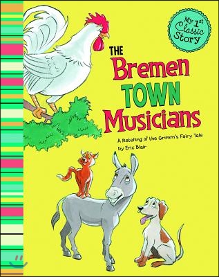 The Bremen Town Musicians: A Retelling of the Grimm's Fairy Tale