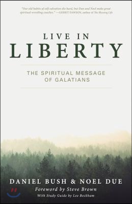 Live in Liberty: The Spiritual Message of Galatians