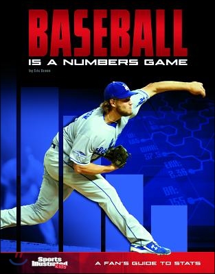 Baseball Is a Numbers Game: A Fan&#39;s Guide to STATS