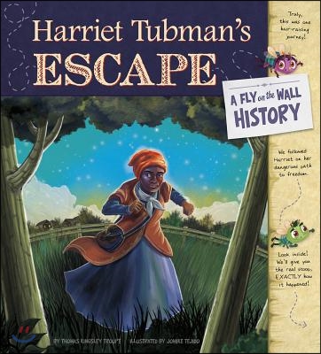 Harriet Tubman&#39;s Escape: A Fly on the Wall History