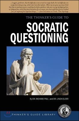 The Thinker&#39;s Guide to Socratic Questioning