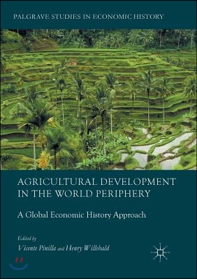 Agricultural Development in the World Periphery: A Global Economic History Approach