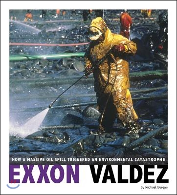 EXXON Valdez: How a Massive Oil Spill Triggered an Environmental Catastrophe