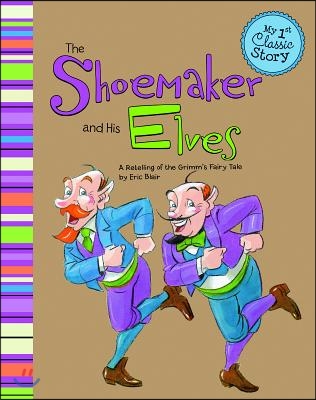The Shoemaker and His Elves: A Retelling of the Grimm's Fairy Tale