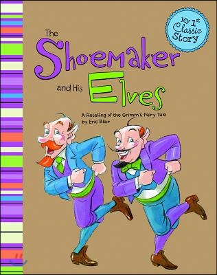 The Shoemaker and His Elves: A Retelling of the Grimm&#39;s Fairy Tale