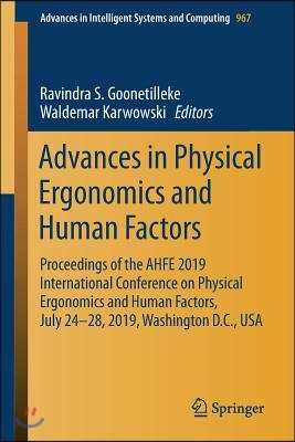 Advances in Physical Ergonomics and Human Factors: Proceedings of the Ahfe 2019 International Conference on Physical Ergonomics and Human Factors, Jul