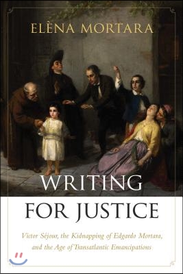 Writing for Justice: Victor Sejour, the Kidnapping of Edgardo Mortara, and the Age of Transatlantic Emancipations