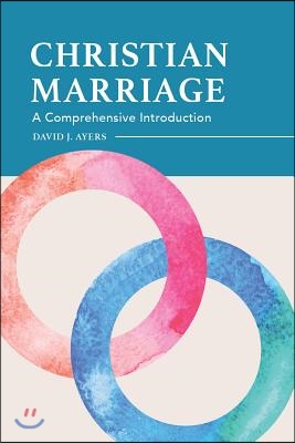 Christian Marriage: A Comprehensive Introduction