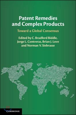 Patent Remedies and Complex Products: Toward a Global Consensus