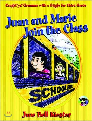 Caught&#39;ya! Grammar with a Giggle for Third Grade: Juan and Marie Join the Class