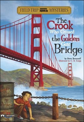 Field Trip Mysteries: The Crook Who Crossed the Golden Gate Bridge