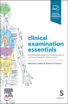 Clinical Examination Essentials: An Introduction to Clinical Skills (and How to Pass Your Clinical Exams)