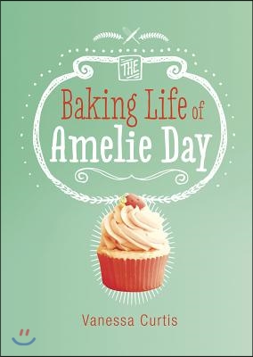 The Baking Life of Amelie Day