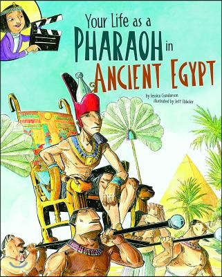 Your Life as a Pharaoh in Ancient Egypt